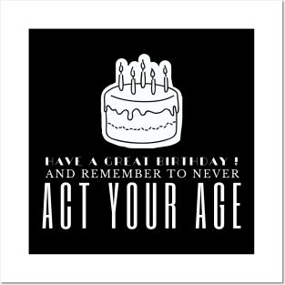 Never Act Your Age Posters and Art